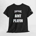 Ain’t Playin Black Unisex Tee | Southside Syndicate