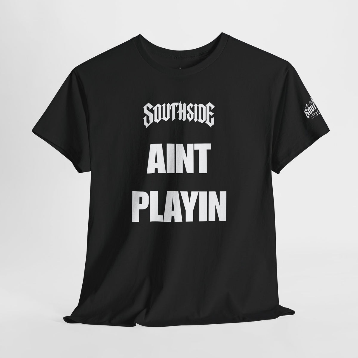 Ain’t Playin Black Unisex Tee | Southside Syndicate