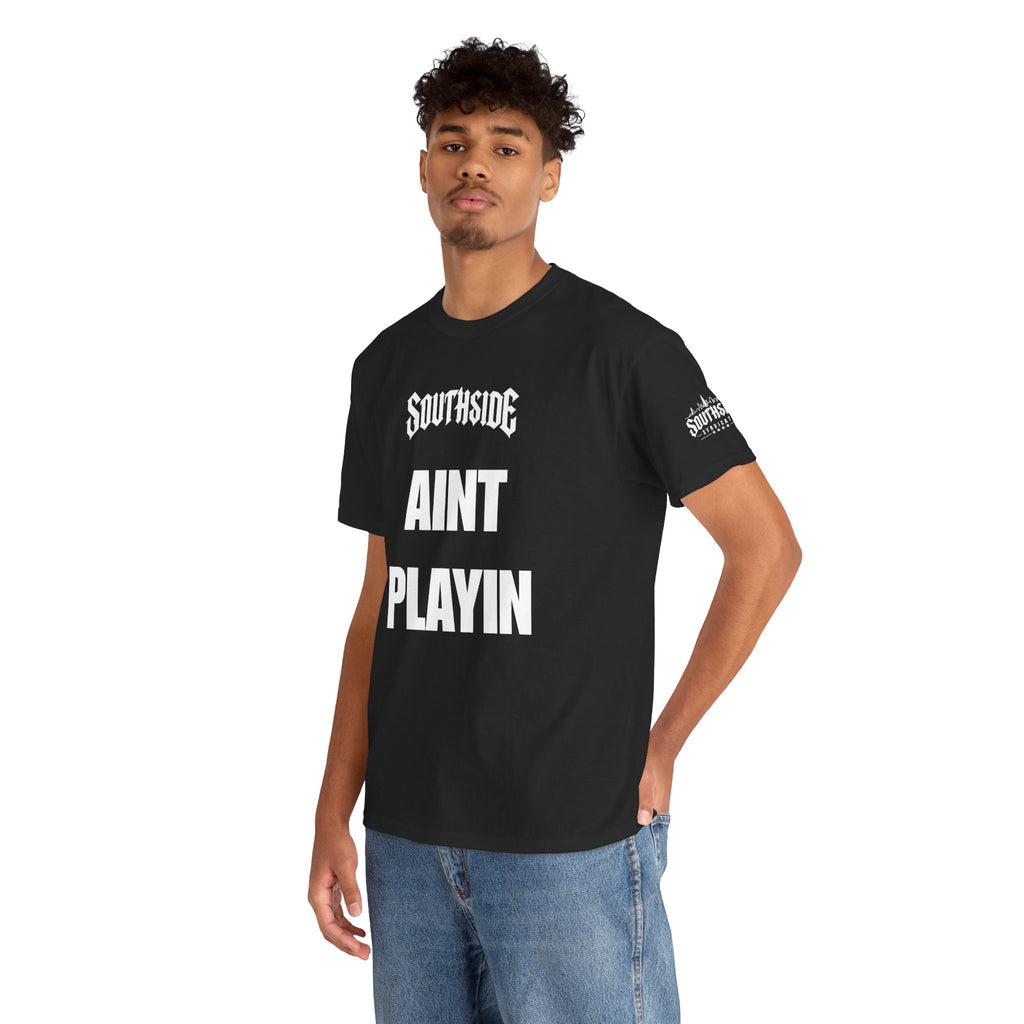 Ain’t Playin Black Unisex Tee | Southside Syndicate